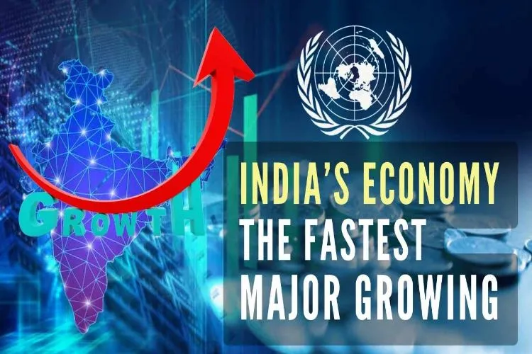 ہندوستان سب سے تیزی سے ترقی کرنے والی بڑی معیشت : اقوام متحدہ کی رپورٹ